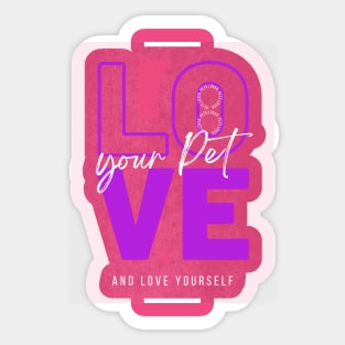 Love Your Pet and love your self hard life Sticker